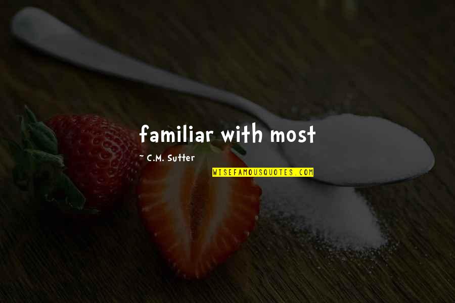 Twin Souls Quotes By C.M. Sutter: familiar with most Twin Souls Quotes By C.M. Sutter: familiar with most