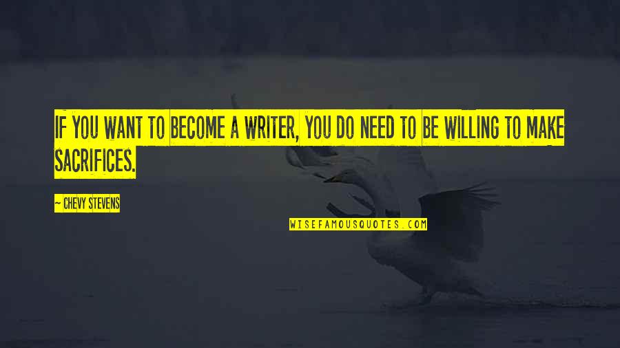 Twinepathy Quotes By Chevy Stevens: If you want to become a writer, you