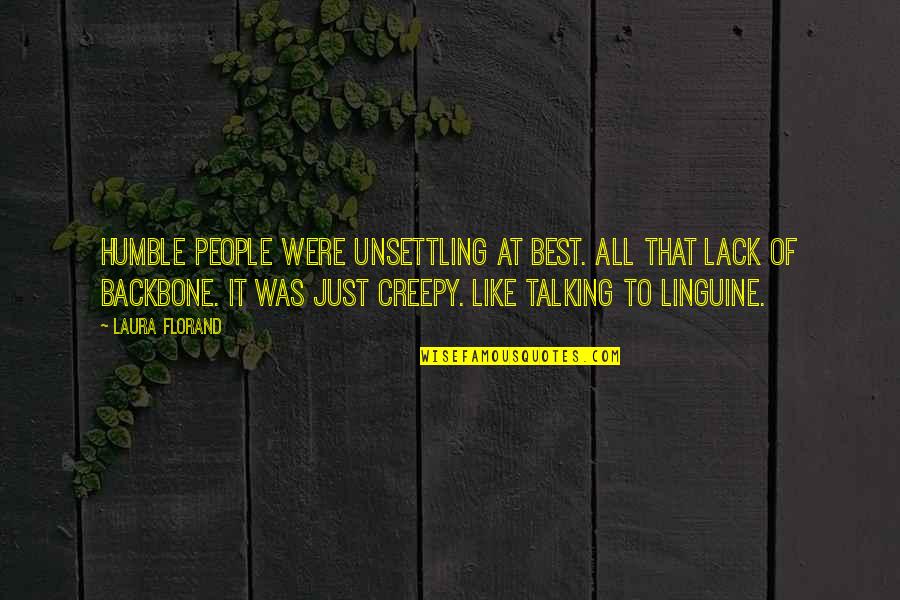 Twinepathy Quotes By Laura Florand: Humble people were unsettling at best. All that