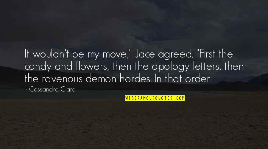 Twines And Vines Quotes By Cassandra Clare: It wouldn't be my move," Jace agreed. "First Twines And Vines Quotes By Cassandra Clare: It wouldn't be my move," Jace agreed. "First