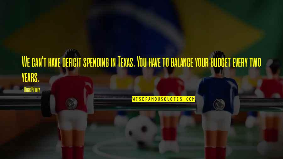Twinkl Macbeth Quotes By Rick Perry: We can't have deficit spending in Texas. You Twinkl Macbeth Quotes By Rick Perry: We can't have deficit spending in Texas. You