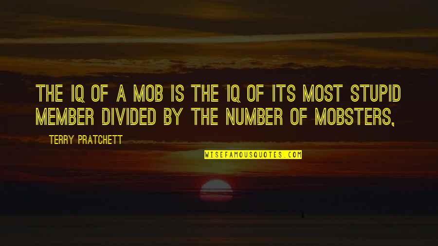Twinkl Quotes By Terry Pratchett: The IQ of a mob is the IQ Twinkl Quotes By Terry Pratchett: The IQ of a mob is the IQ