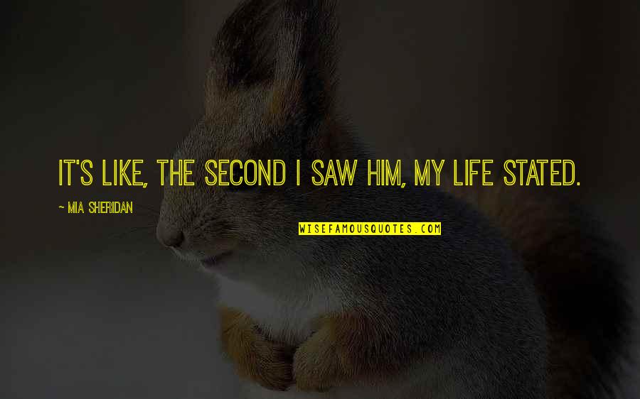 Twinkle In Her Eye Quotes By Mia Sheridan: It's like, the second I saw him, my Twinkle In Her Eye Quotes By Mia Sheridan: It's like, the second I saw him, my