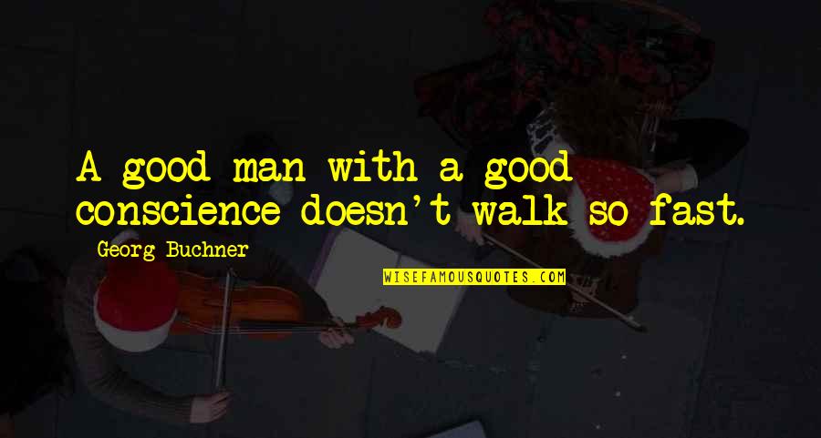 Twinkle In The Eyes Quotes By Georg Buchner: A good man with a good conscience doesn't