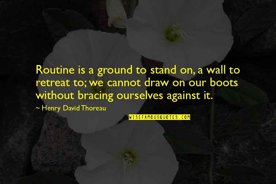 Twinkle Twinkle Funny Quotes By Henry David Thoreau: Routine is a ground to stand on, a