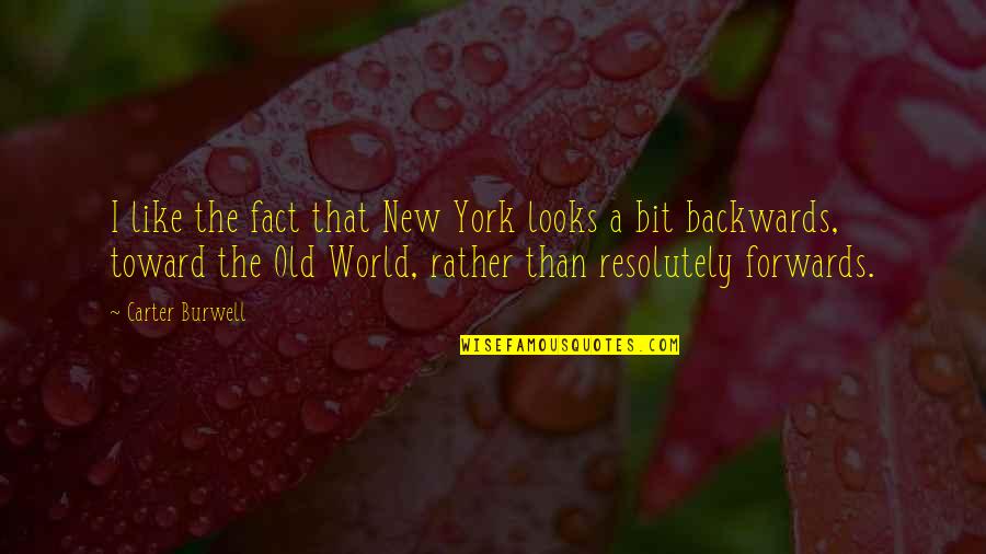 Twinklers Quotes By Carter Burwell: I like the fact that New York looks Twinklers Quotes By Carter Burwell: I like the fact that New York looks