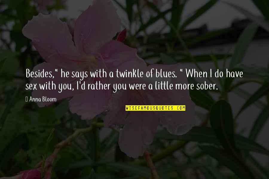 Twinkle's Quotes By Anna Bloom: Besides," he says with a twinkle of blues. Twinkle's Quotes By Anna Bloom: Besides," he says with a twinkle of blues.