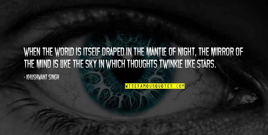 Twinkle's Quotes By Khushwant Singh: When the world is itself draped in the