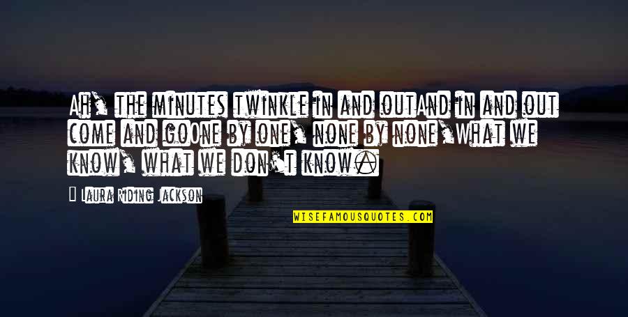 Twinkle's Quotes By Laura Riding Jackson: Ah, the minutes twinkle in and outAnd in Twinkle's Quotes By Laura Riding Jackson: Ah, the minutes twinkle in and outAnd in