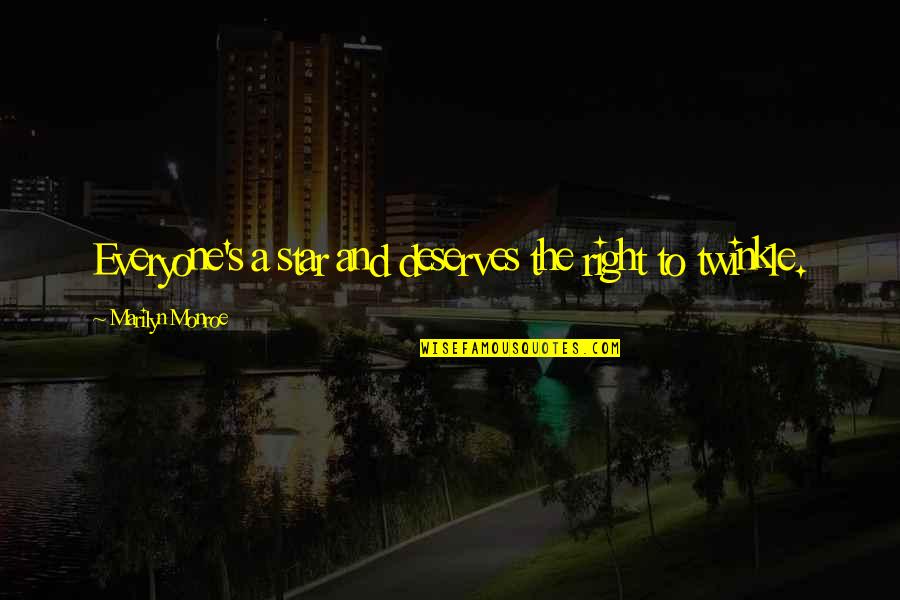 Twinkle's Quotes By Marilyn Monroe: Everyone's a star and deserves the right to Twinkle's Quotes By Marilyn Monroe: Everyone's a star and deserves the right to