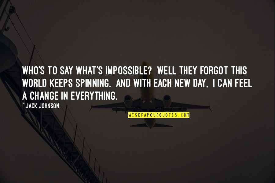 Twinn'd Quotes By Jack Johnson: Who's to say what's impossible? Well they forgot Twinn'd Quotes By Jack Johnson: Who's to say what's impossible? Well they forgot