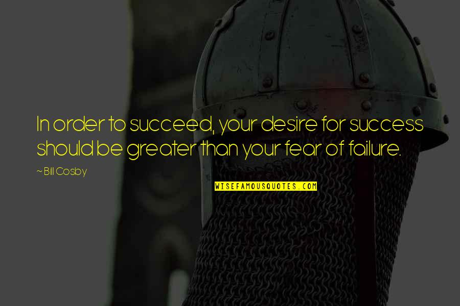 Twinned Rainbow Quotes By Bill Cosby: In order to succeed, your desire for success Twinned Rainbow Quotes By Bill Cosby: In order to succeed, your desire for success