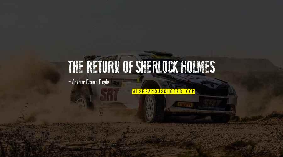 Twinner Quotes By Arthur Conan Doyle: THE RETURN OF SHERLOCK HOLMES