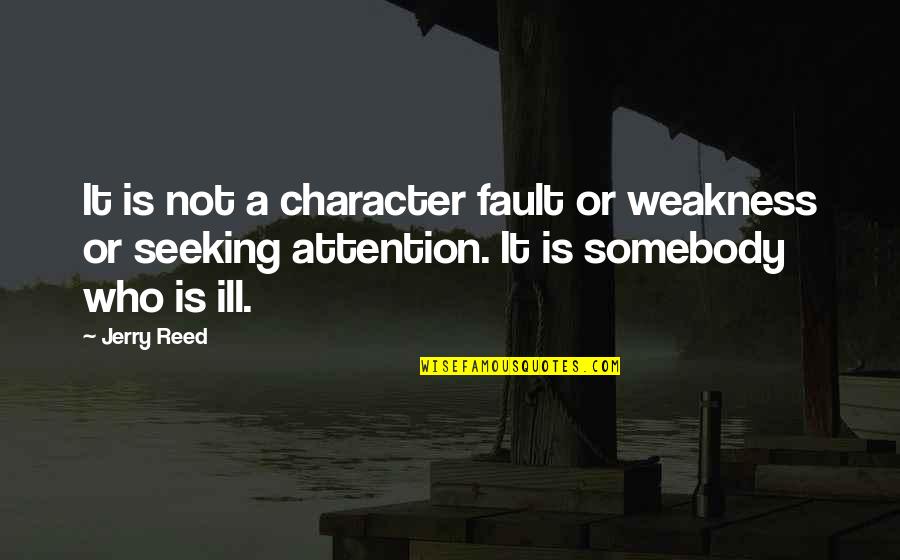 Twinning Outfits Quotes By Jerry Reed: It is not a character fault or weakness Twinning Outfits Quotes By Jerry Reed: It is not a character fault or weakness