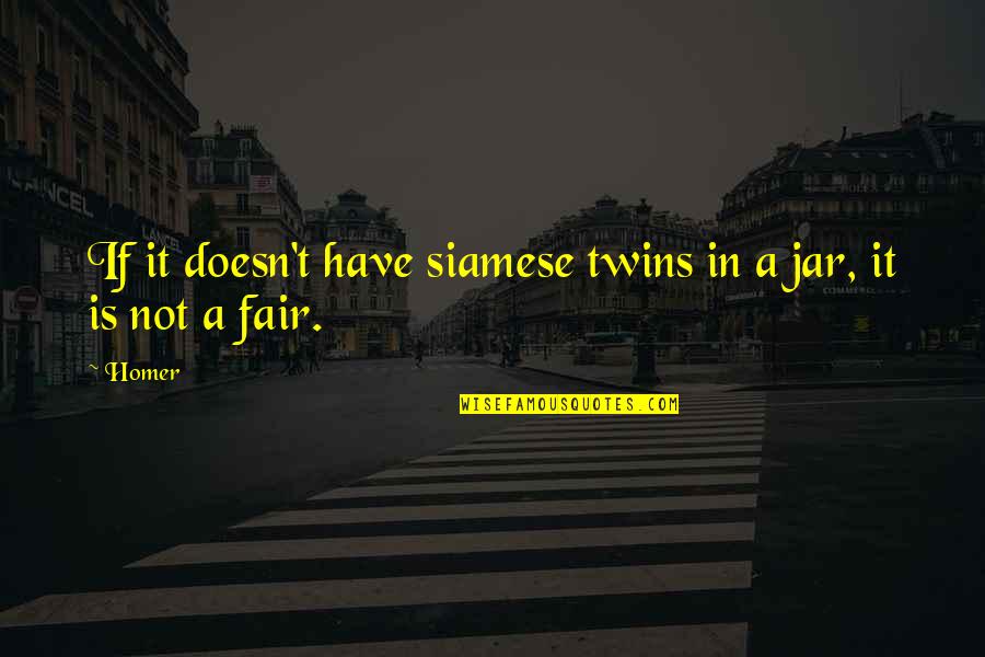 Twins Funny Quotes By Homer: If it doesn't have siamese twins in a