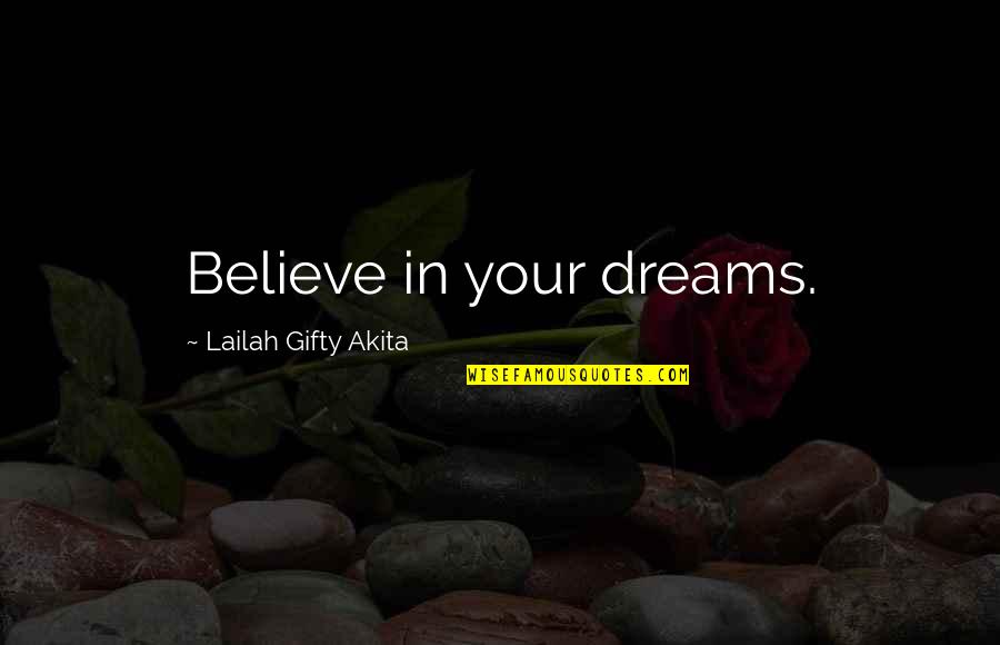 Twins Graduating Quotes By Lailah Gifty Akita: Believe in your dreams.