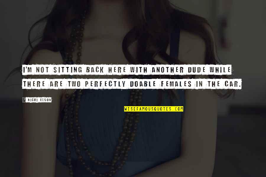 Twintig Very Long Nails Quotes By Nicki Elson: I'm not sitting back here with another dude Twintig Very Long Nails Quotes By Nicki Elson: I'm not sitting back here with another dude