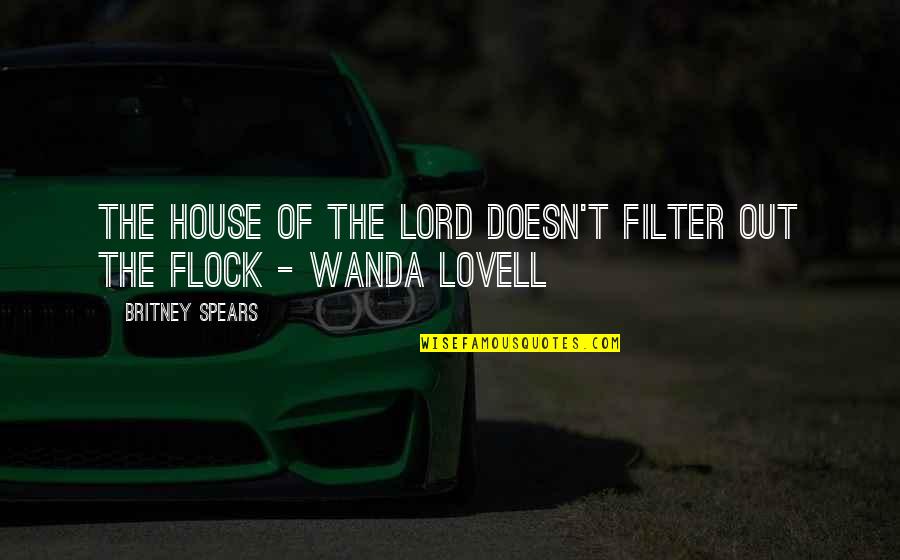 Twirls Deluxe Quotes By Britney Spears: The house of the Lord doesn't filter out Twirls Deluxe Quotes By Britney Spears: The house of the Lord doesn't filter out