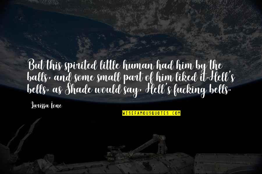 Twisted Metal 2 Quotes By Larissa Ione: But this spirited little human had him by Twisted Metal 2 Quotes By Larissa Ione: But this spirited little human had him by