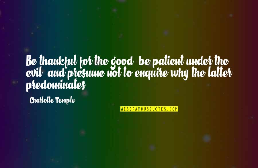 Twisted Metal 2012 Quotes By Charlotte Temple: Be thankful for the good, be patient under Twisted Metal 2012 Quotes By Charlotte Temple: Be thankful for the good, be patient under