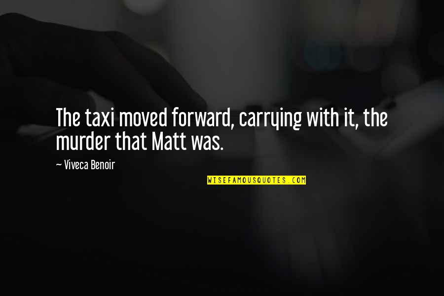 Twisted Romance Quotes By Viveca Benoir: The taxi moved forward, carrying with it, the