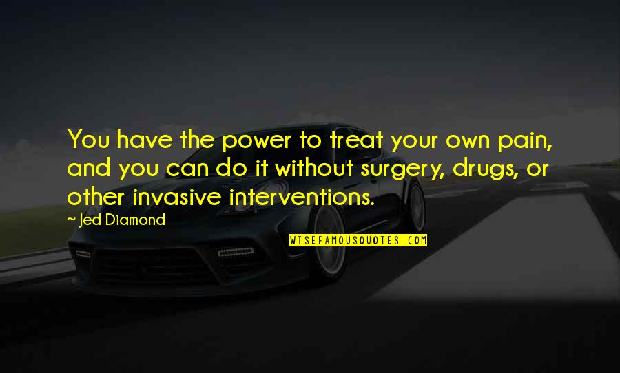 Twisted Sister Quotes By Jed Diamond: You have the power to treat your own Twisted Sister Quotes By Jed Diamond: You have the power to treat your own