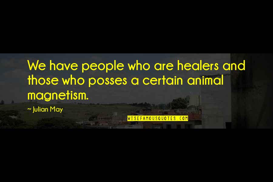 Twisted Treeline Quotes By Julian May: We have people who are healers and those