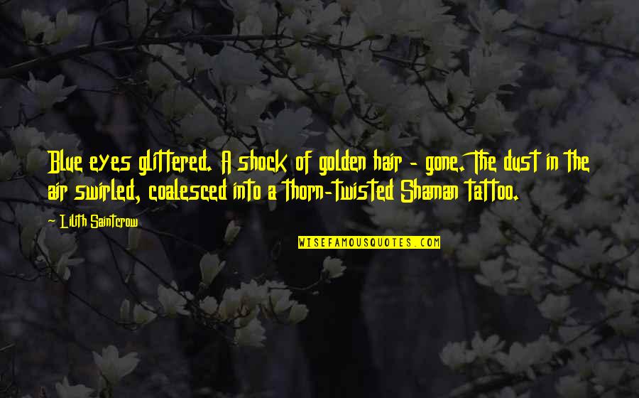 Twisted Valentine Quotes By Lilith Saintcrow: Blue eyes glittered. A shock of golden hair