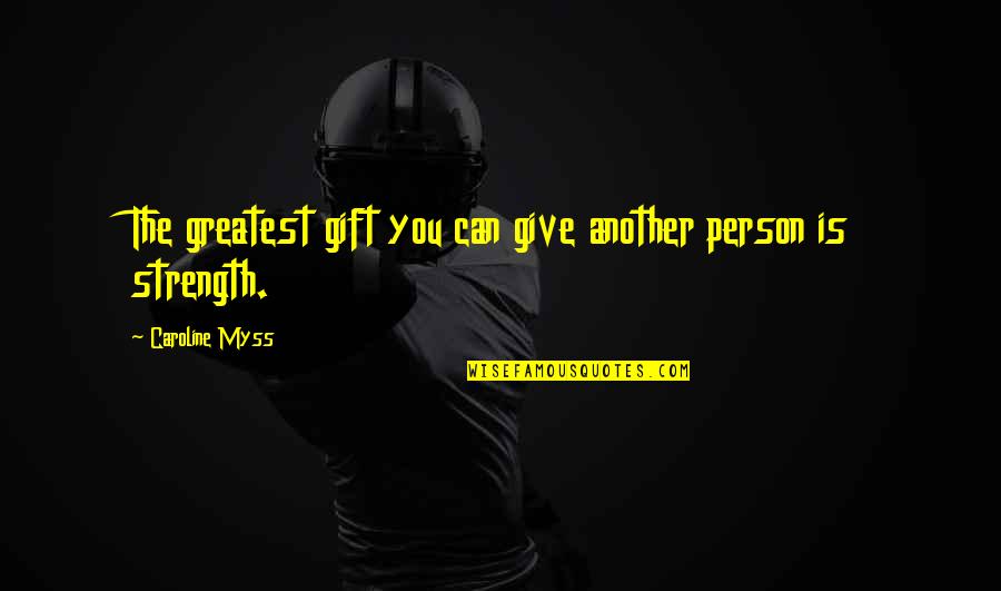 Twisting Yoga Quotes By Caroline Myss: The greatest gift you can give another person Twisting Yoga Quotes By Caroline Myss: The greatest gift you can give another person