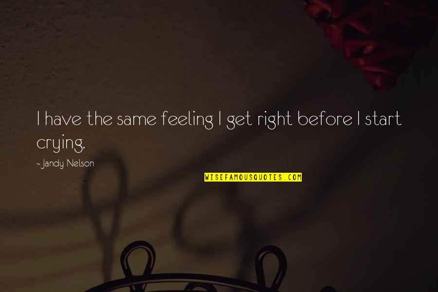 Twistings Quotes By Jandy Nelson: I have the same feeling I get right