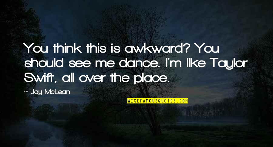 Twists In Yoga And Life Quotes By Jay McLean: You think this is awkward? You should see Twists In Yoga And Life Quotes By Jay McLean: You think this is awkward? You should see