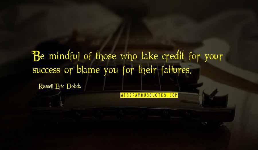 Twists On Common Quotes By Russell Eric Dobda: Be mindful of those who take credit for