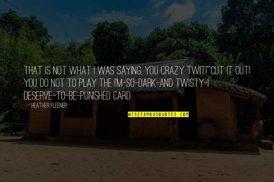 Twit Quotes By Heather Fleener: That is not what I was saying, you Twit Quotes By Heather Fleener: That is not what I was saying, you