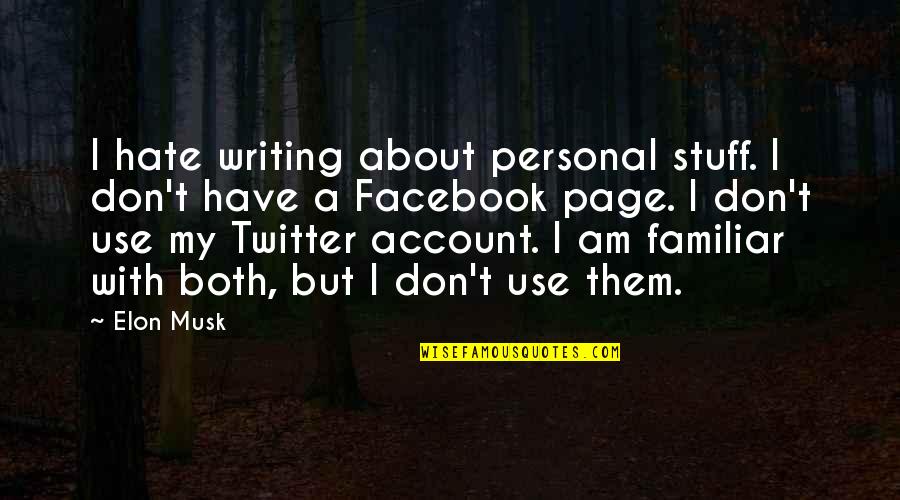 Twitter Account For Quotes By Elon Musk: I hate writing about personal stuff. I don't