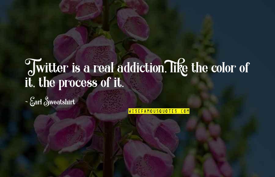 Twitter Addiction Quotes By Earl Sweatshirt: Twitter is a real addiction, like the color