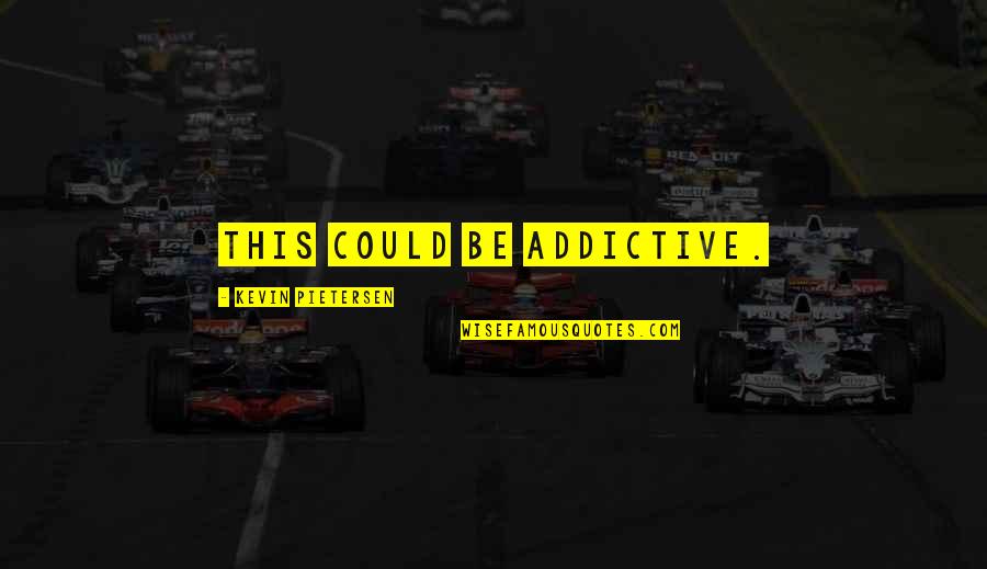 Twitter Addiction Quotes By Kevin Pietersen: This could be addictive.