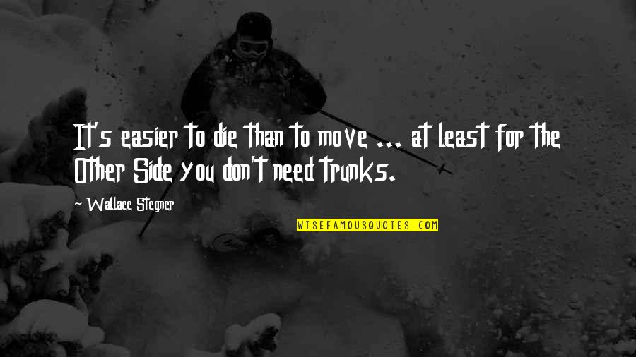 Twitter Background Images Quotes By Wallace Stegner: It's easier to die than to move ...