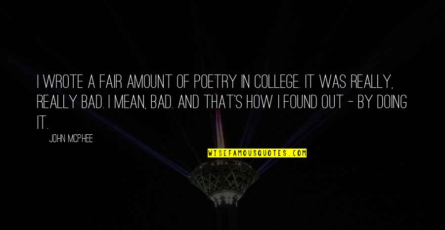 Twitter Bff Quotes By John McPhee: I wrote a fair amount of poetry in Twitter Bff Quotes By John McPhee: I wrote a fair amount of poetry in
