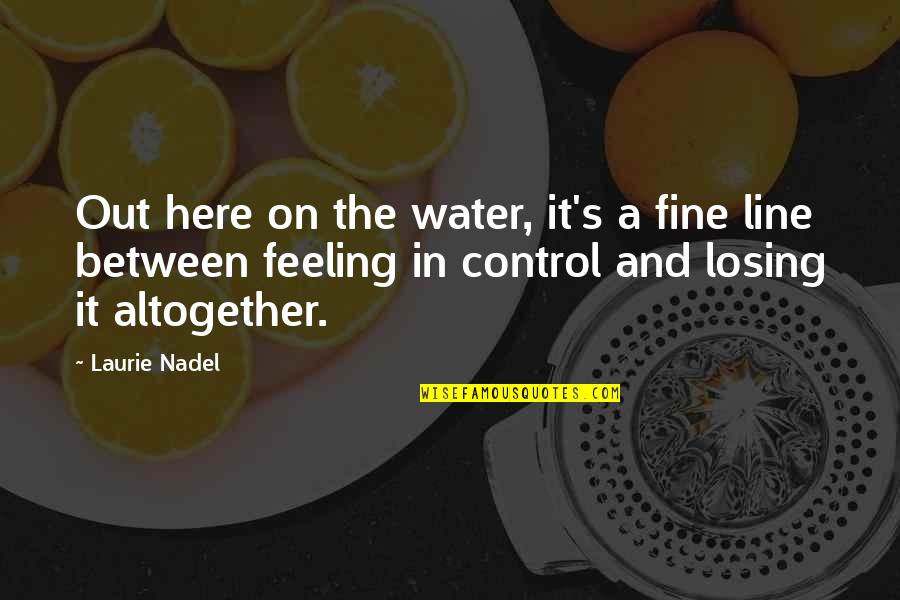 Twitter Inspirational Quotes By Laurie Nadel: Out here on the water, it's a fine Twitter Inspirational Quotes By Laurie Nadel: Out here on the water, it's a fine