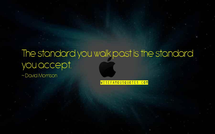 Twitter Pinoy Patama Quotes By David Morrison: The standard you walk past is the standard