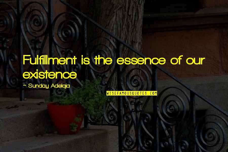 Twitter Pinoy Patama Quotes By Sunday Adelaja: Fulfillment is the essence of our existence