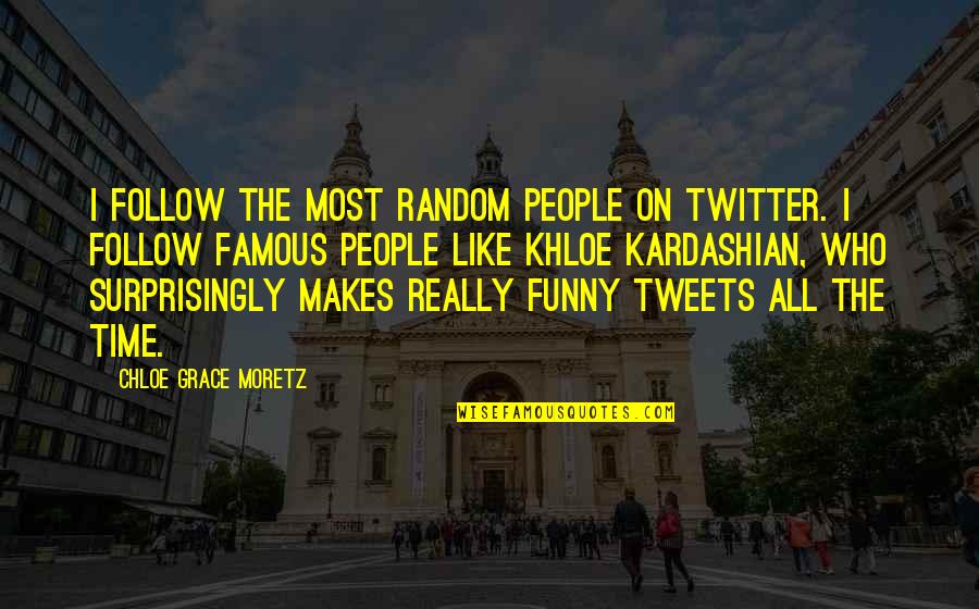 Twitter Tweets Quotes By Chloe Grace Moretz: I follow the most random people on Twitter. Twitter Tweets Quotes By Chloe Grace Moretz: I follow the most random people on Twitter.