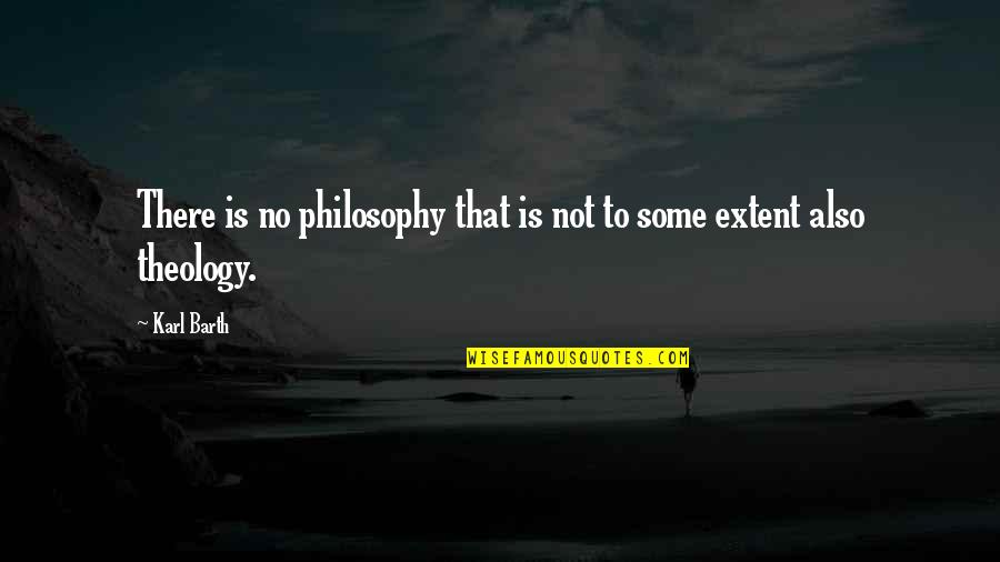 Twittering Quotes By Karl Barth: There is no philosophy that is not to