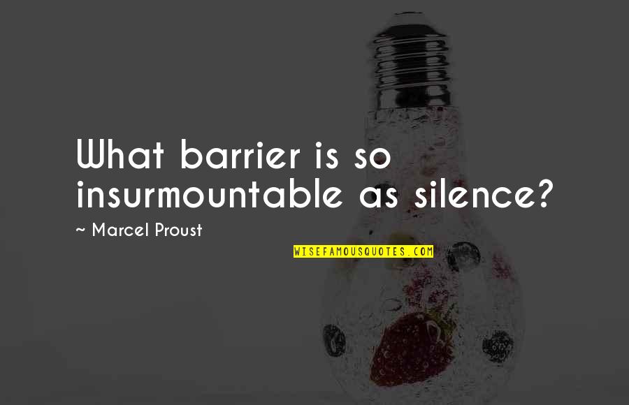 Twivortiare Sinopsis Quotes By Marcel Proust: What barrier is so insurmountable as silence?
