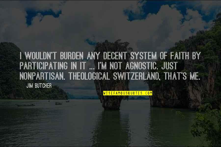 Twiztid Monoxide Quotes By Jim Butcher: I wouldn't burden any decent system of faith