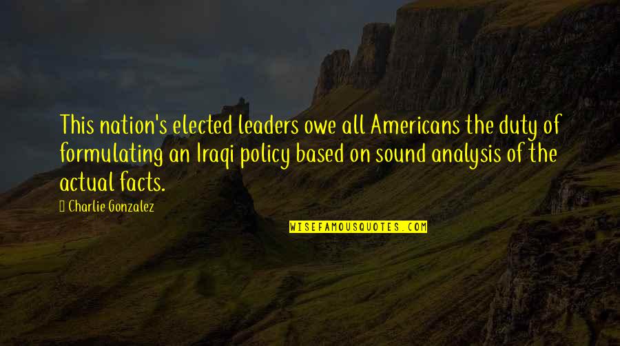 Twloha Quotes By Charlie Gonzalez: This nation's elected leaders owe all Americans the