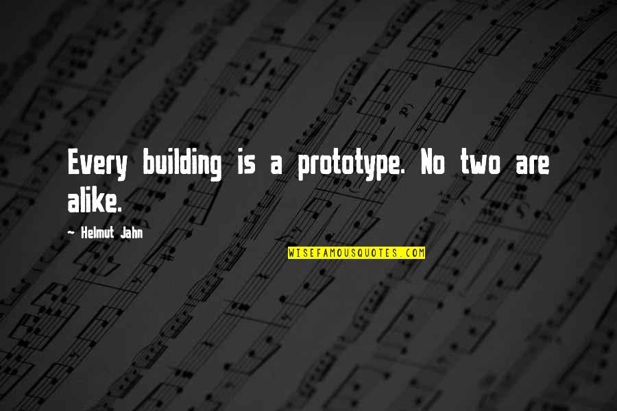 Two Alike Quotes By Helmut Jahn: Every building is a prototype. No two are