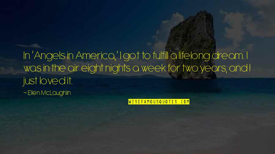 Two Angels Quotes By Ellen McLaughlin: In 'Angels in America,' I got to fulfill Two Angels Quotes By Ellen McLaughlin: In 'Angels in America,' I got to fulfill
