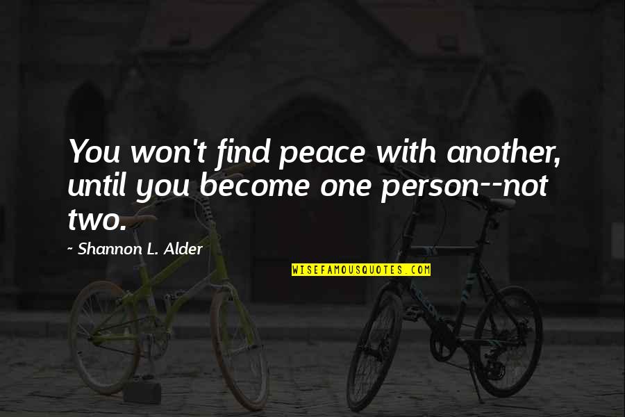 Two Become One Quotes By Shannon L. Alder: You won't find peace with another, until you