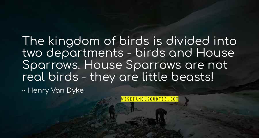 Two Birds Quotes By Henry Van Dyke: The kingdom of birds is divided into two Two Birds Quotes By Henry Van Dyke: The kingdom of birds is divided into two